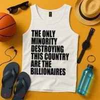 The Only Minority Destroying This Country Are Billionaires Tank Top thumb 4