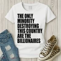 The Only Minority Destroying This Country Are Billionaires Women's T-Shirt thumb 3