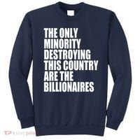 The Only Minority Destroying This Country Are Billionaires Sweatshirt thumb 0