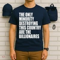 The Only Minority Destroying This Country Are Billionaires T-Shirt thumb 6