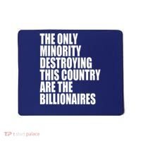 The Only Minority Destroying This Country Are Billionaires Mousepad thumb 0