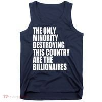 The Only Minority Destroying This Country Are Billionaires Tank Top thumb 0
