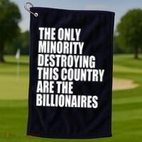 The Only Minority Destroying This Country Are Billionaires Golf Towel thumb 1