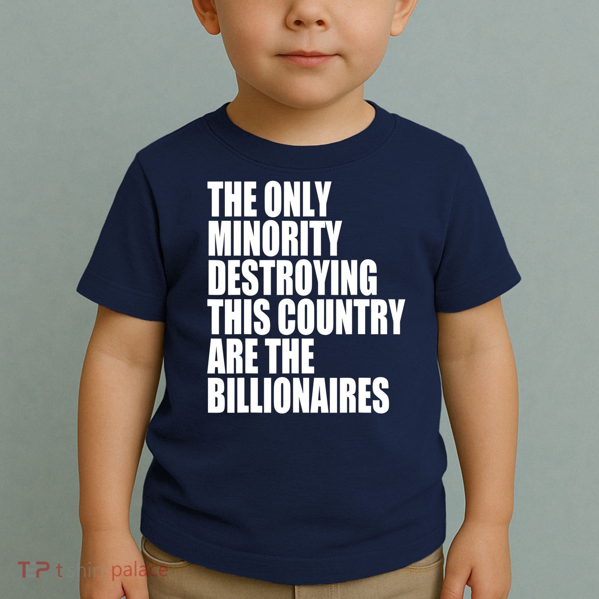 The Only Minority Destroying This Country Are Billionaires Toddler T-Shirt