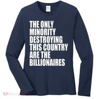 The Only Minority Destroying This Country Are Billionaires Women's Long Sleeve Shirt thumb 0
