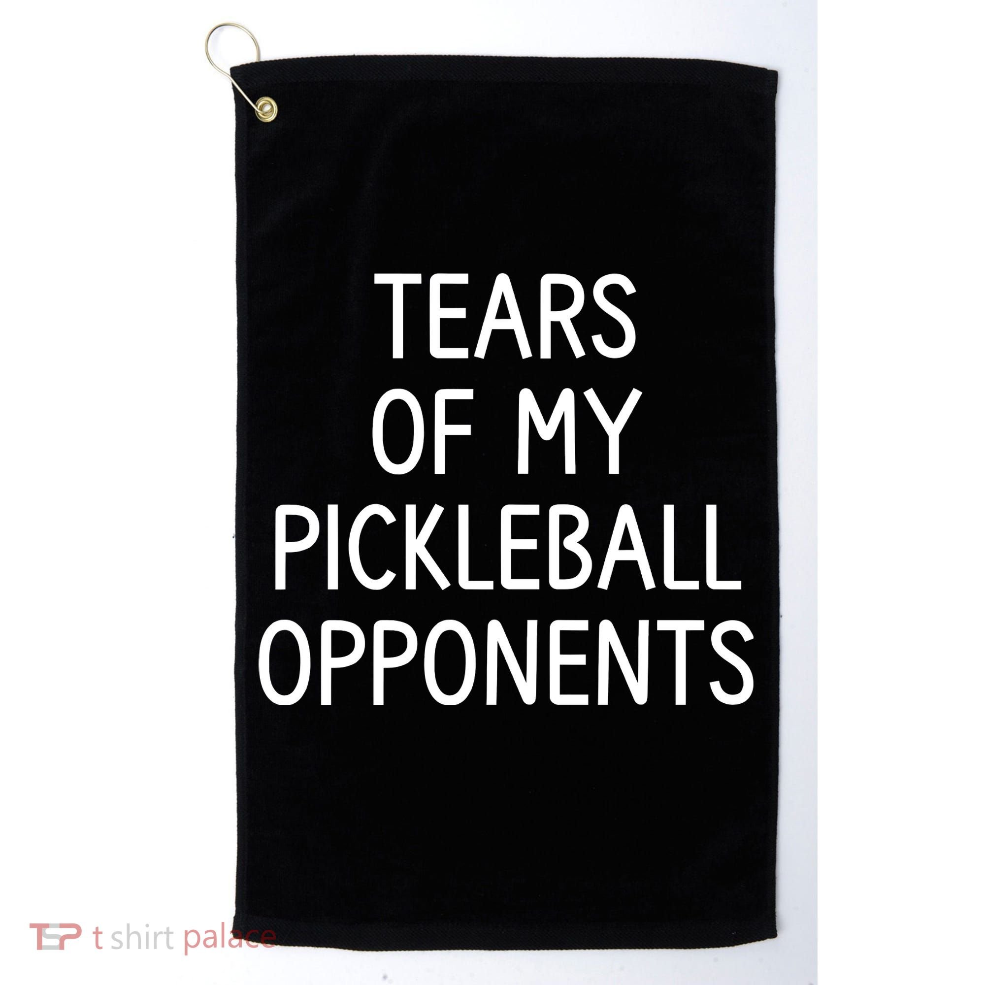 Tears Of My Pickleball Opponents Golf Towel