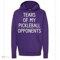 Tears Of My Pickleball Opponents Hoodie thumb 0