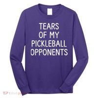 Tears Of My Pickleball Opponents Long Sleeve Shirt thumb 0