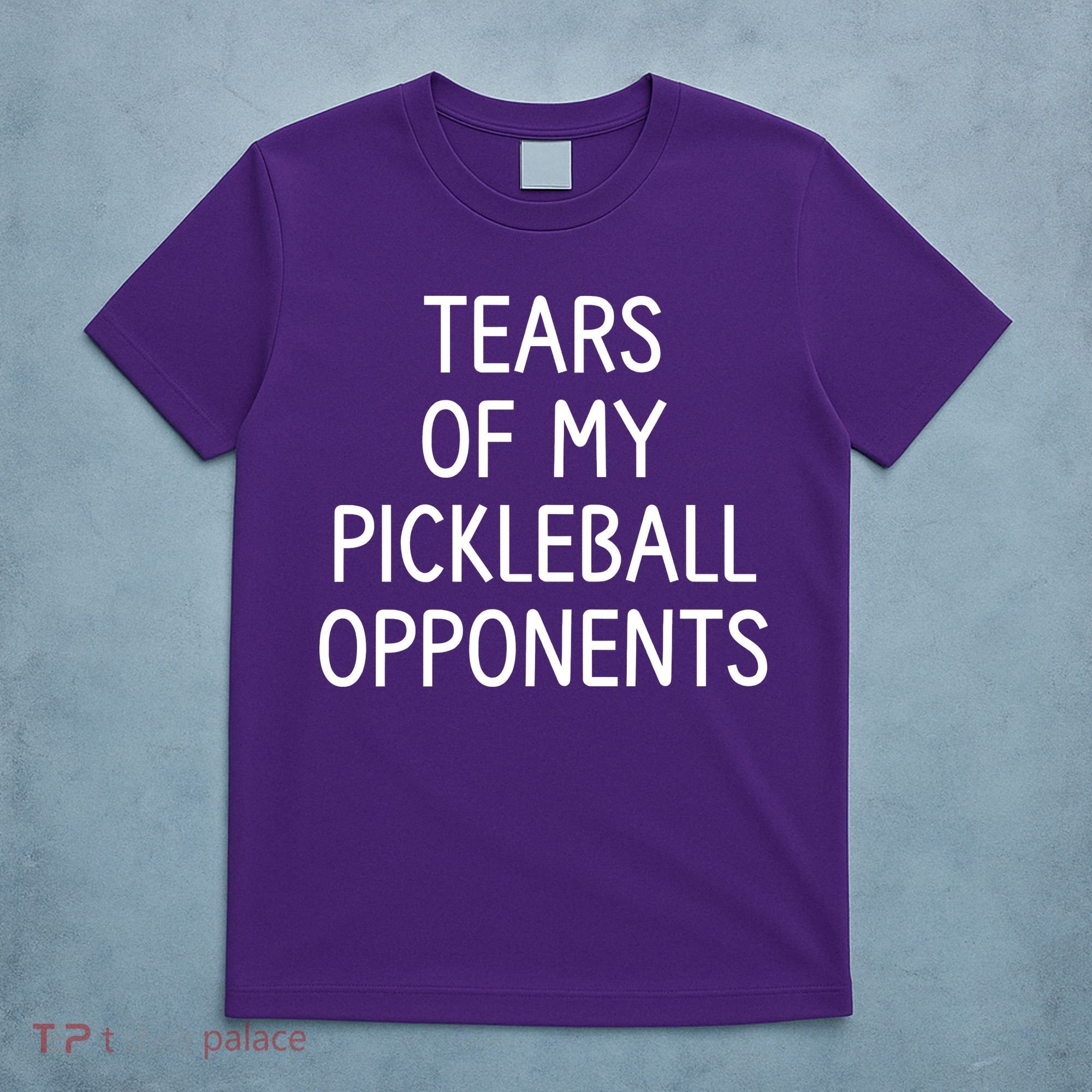 Tears Of My Pickleball Opponents T-Shirt
