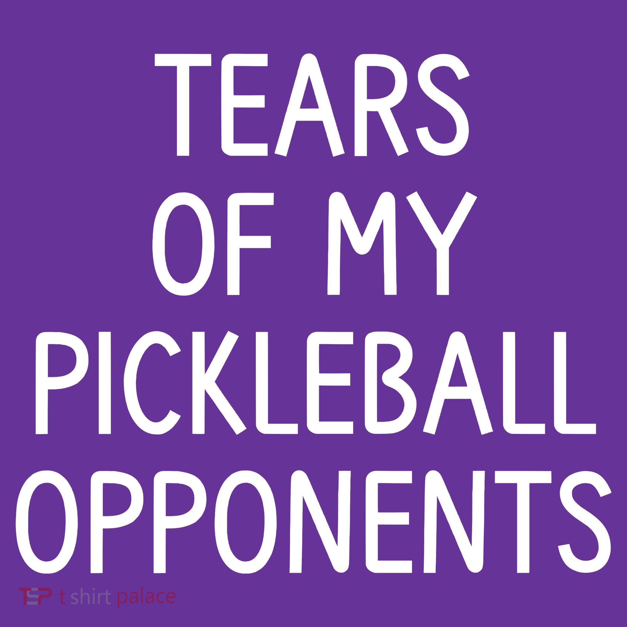 Tears Of My Pickleball Opponents T-Shirt