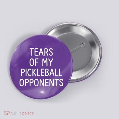 Tears Of My Pickleball Opponents Button