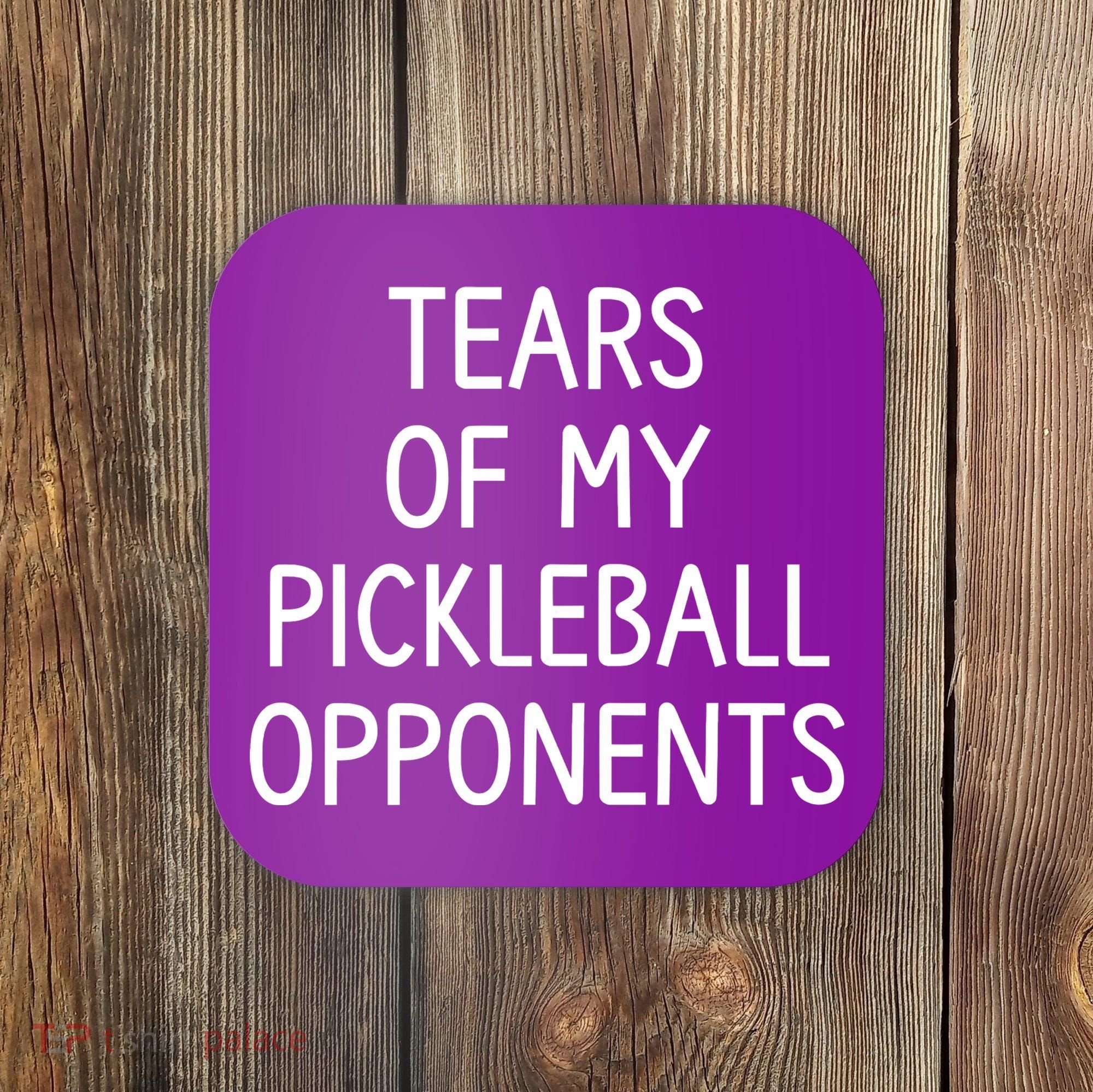 Tears Of My Pickleball Opponents Coaster
