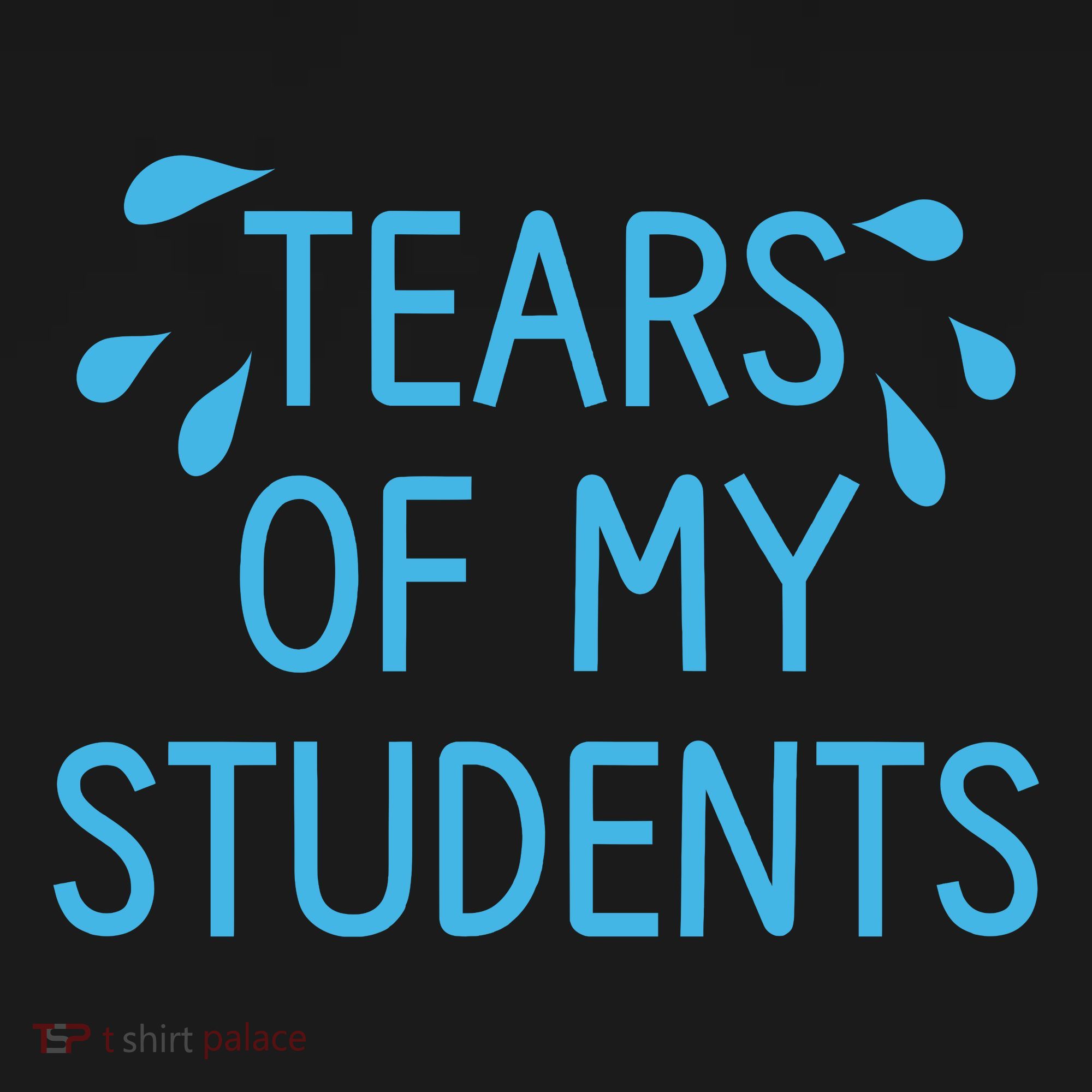 Tears Of My Students Funny Teacher Graduation Meme Teachers Backpack