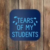 Tears Of My Students Funny Teacher Graduation Meme Teachers Coaster thumb 0