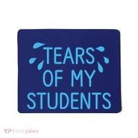 Tears Of My Students Funny Teacher Graduation Meme Teachers Mousepad thumb 0