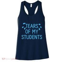 Tears Of My Students Funny Teacher Graduation Meme Teachers Women's Tank Top thumb 0