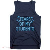 Tears Of My Students Funny Teacher Graduation Meme Teachers Tank Top thumb 0