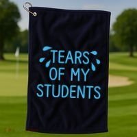 Tears Of My Students Funny Teacher Graduation Meme Teachers Golf Towel thumb 1