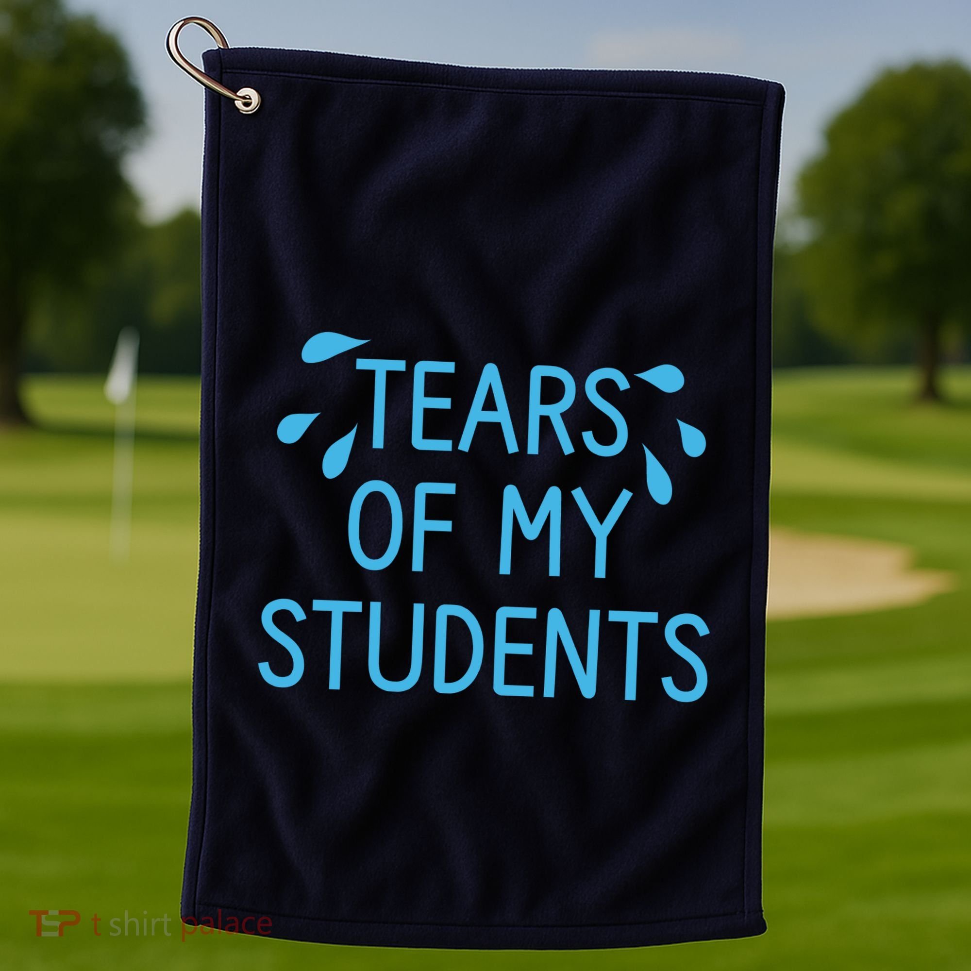Tears Of My Students Funny Teacher Graduation Meme Teachers Golf Towel