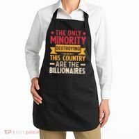 The Only Minority Destroying This Country Are Billionaires Apron thumb 2