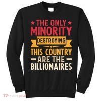 The Only Minority Destroying This Country Are Billionaires Sweatshirt thumb 0