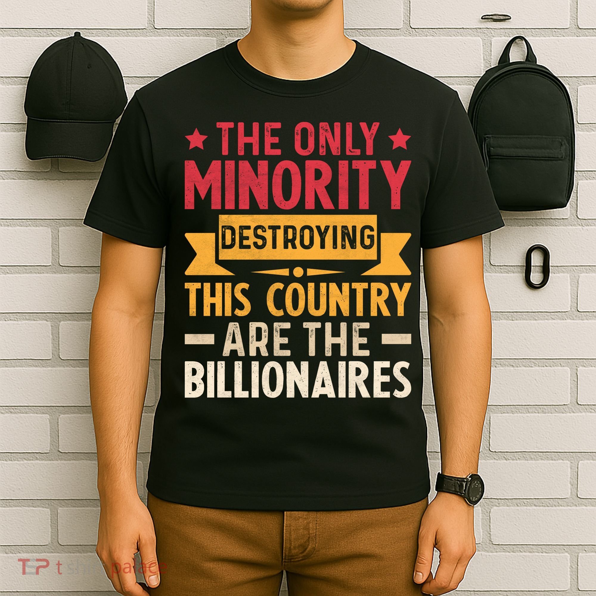 The Only Minority Destroying This Country Are Billionaires T-Shirt