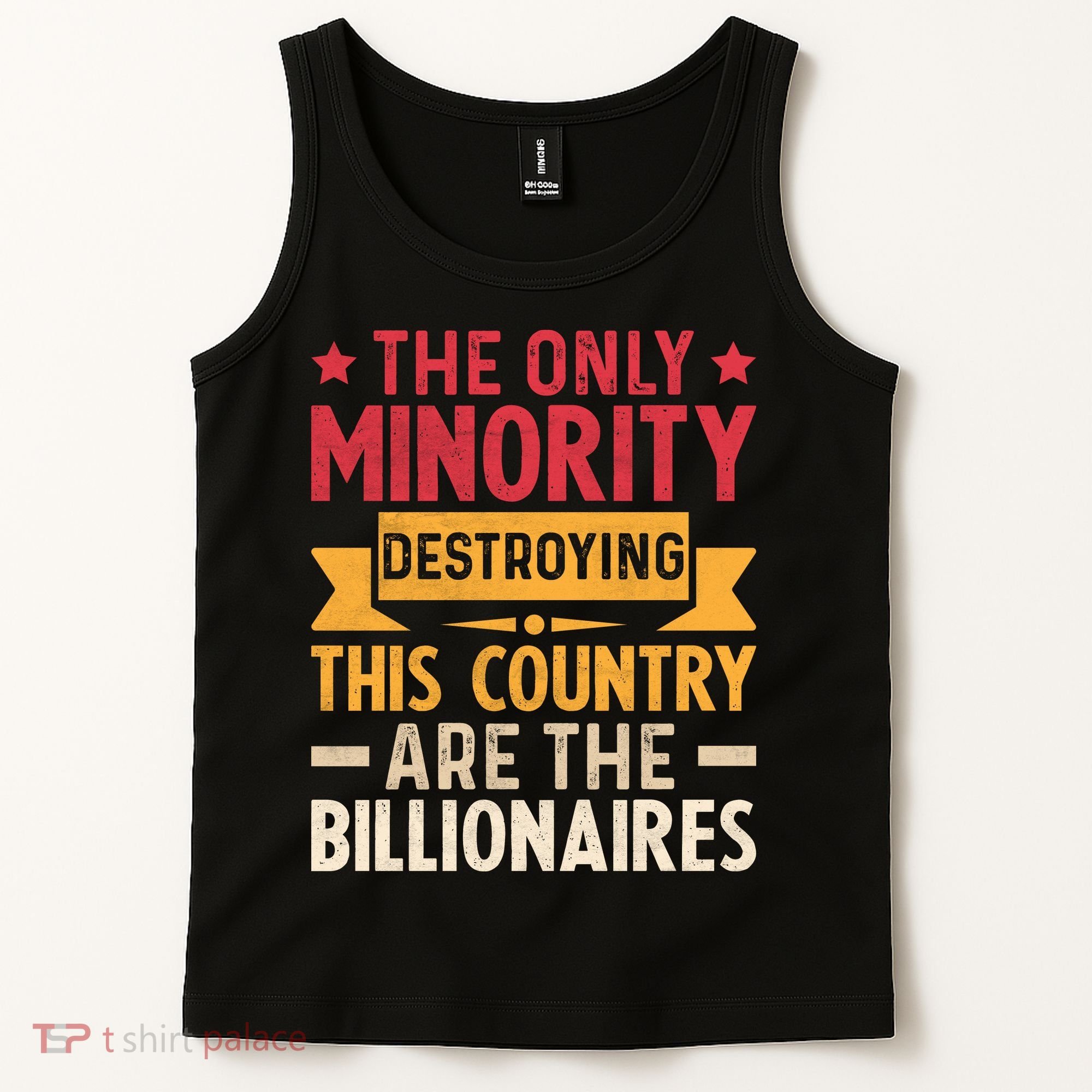 The Only Minority Destroying This Country Are Billionaires Tank Top