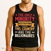 The Only Minority Destroying This Country Are Billionaires Tank Top thumb 3