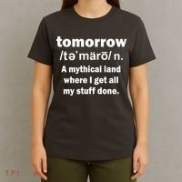 Tomorrow Definition Funny T-Shirt thumb 4