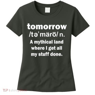 Tomorrow Definition Funny Women's T-Shirt