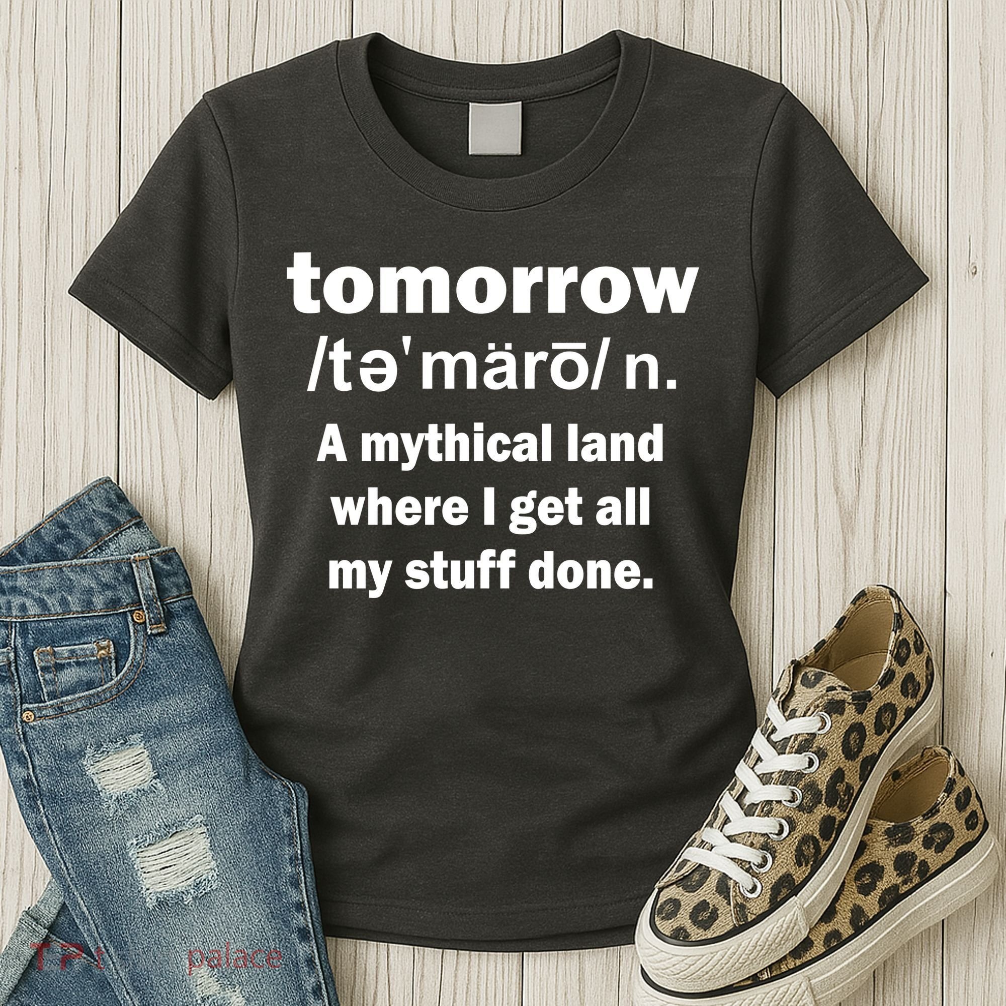 Tomorrow Definition Funny Women's T-Shirt