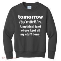 Tomorrow Definition Funny Kids Sweatshirt thumb 0