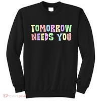 Tomorrow Need You Mental Health Awareness Sweatshirt thumb 0