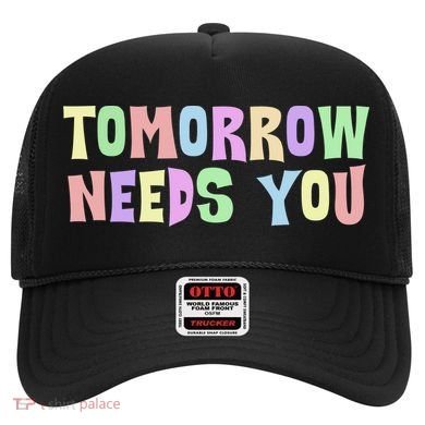 Tomorrow Need You Mental Health Awareness Hat