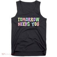 Tomorrow Need You Mental Health Awareness Tank Top thumb 0