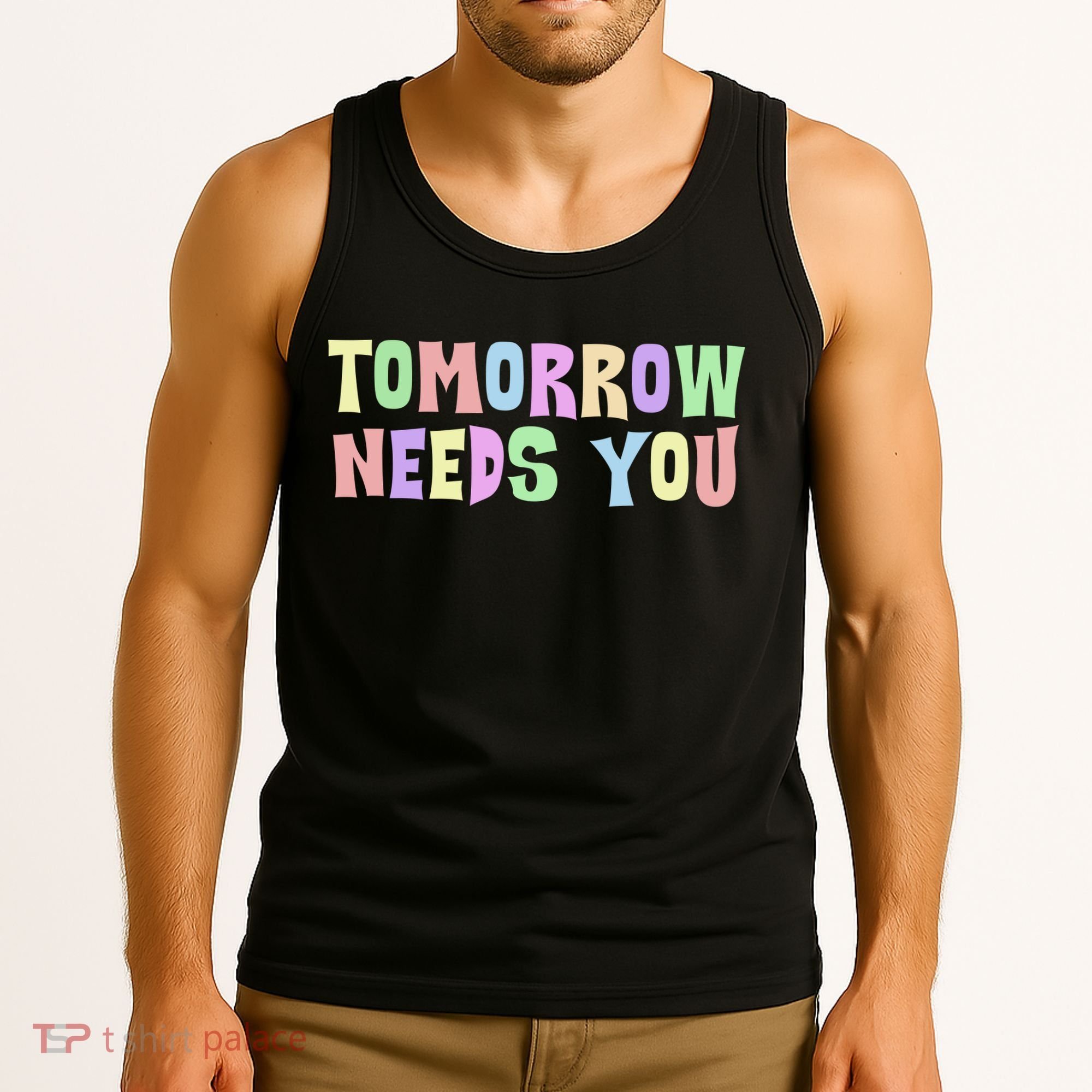 Tomorrow Need You Mental Health Awareness Tank Top