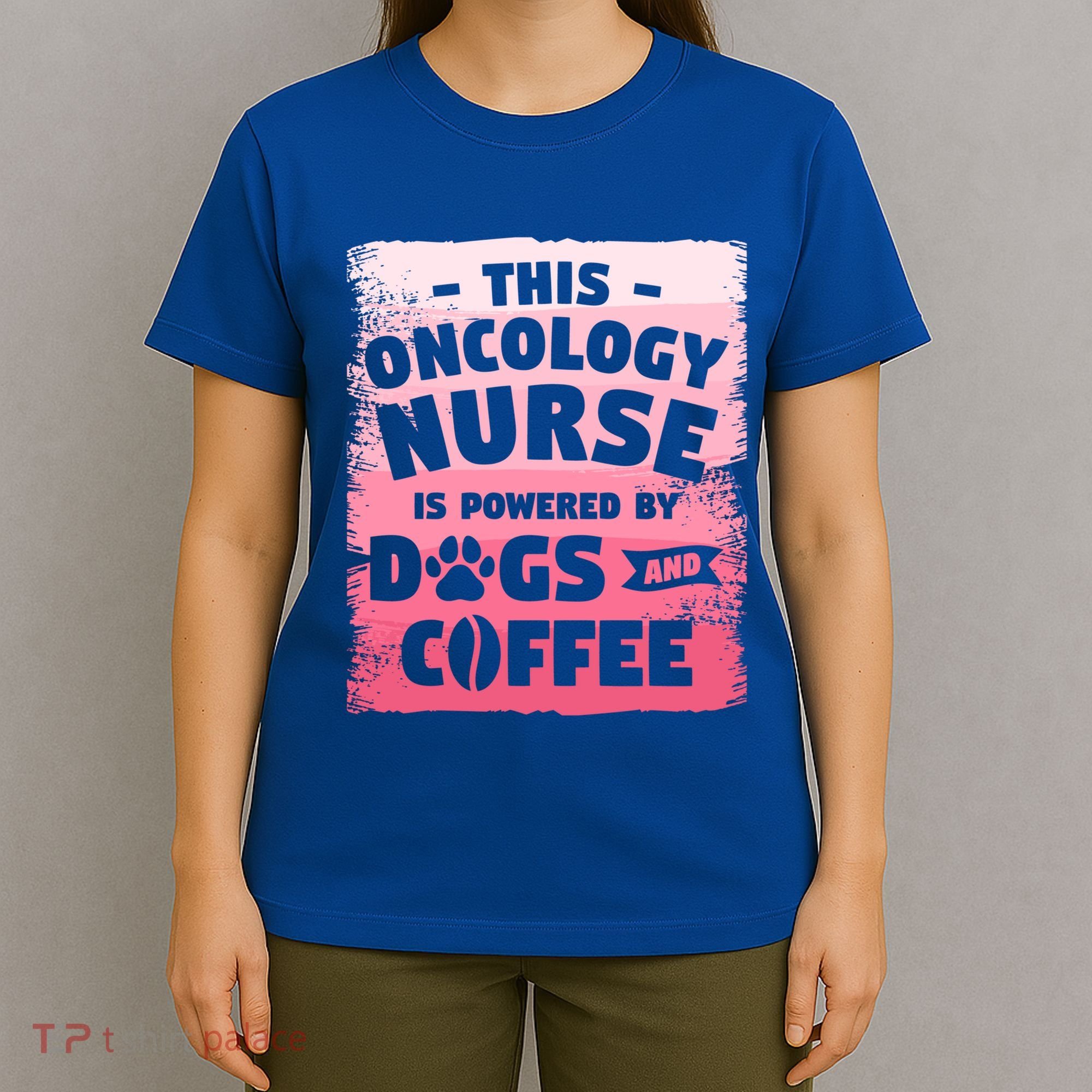 This Oncology Nurse Is Powered By Dogs And Coffee Oncologist Gift T-Shirt