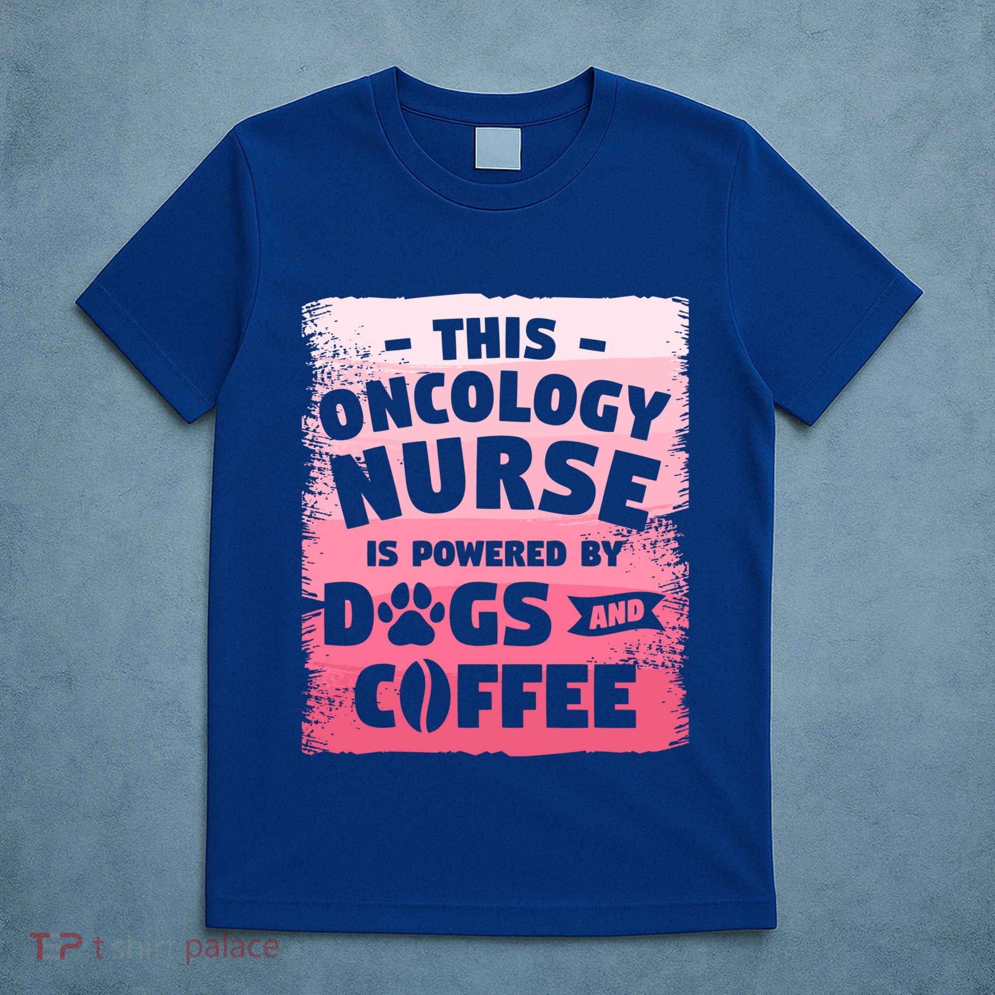 This Oncology Nurse Is Powered By Dogs And Coffee Oncologist Gift T-Shirt