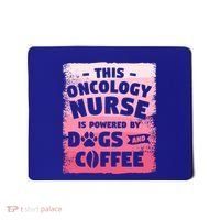 This Oncology Nurse Is Powered By Dogs And Coffee Oncologist Gift Mousepad thumb 0