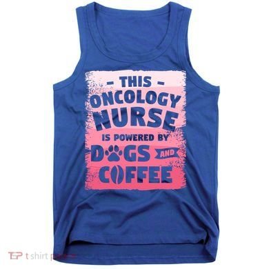 This Oncology Nurse Is Powered By Dogs And Coffee Oncologist Gift Tank Top