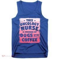 This Oncology Nurse Is Powered By Dogs And Coffee Oncologist Gift Tank Top thumb 0