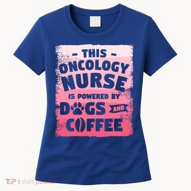 This Oncology Nurse Is Powered By Dogs And Coffee Oncologist Gift Women's T-Shirt