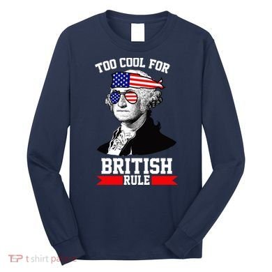 Too Cool For British Rule Long Sleeve Shirt