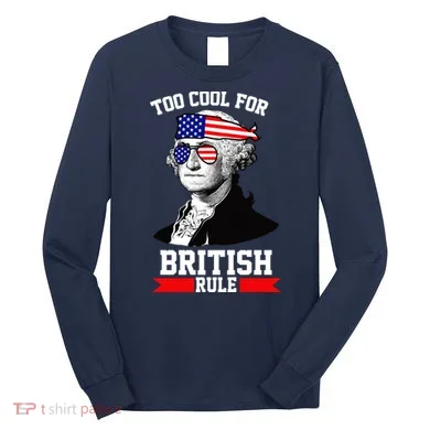 Too Cool For British Rule Long Sleeve Shirt