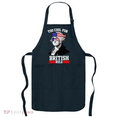 Too Cool For British Rule Apron