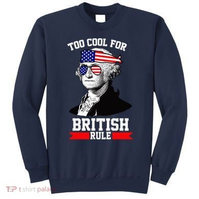 Too Cool For British Rule Sweatshirt
