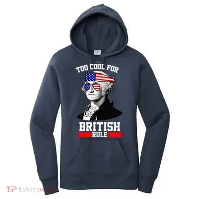 Too Cool For British Rule Women's Hoodie