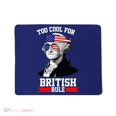 Too Cool For British Rule Mousepad