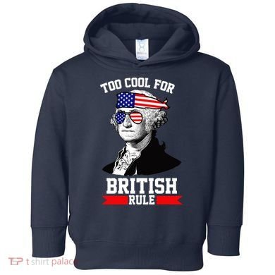 Too Cool For British Rule Toddler Hoodie