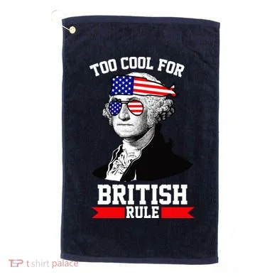 Too Cool For British Rule Golf Towel